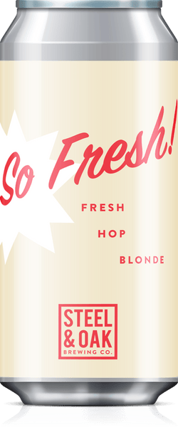 SO FRESH! FRESH HOP BLONDE - Steel & Oak Fresh Hop Beer